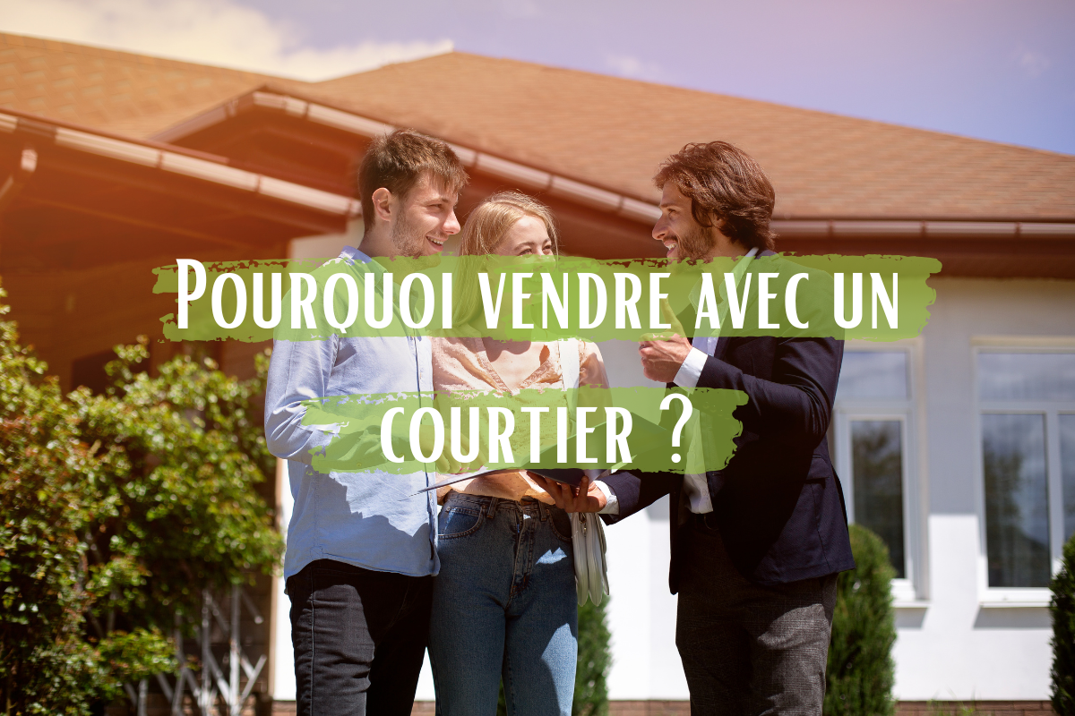 Pourquoi vendre avec un courtier ?