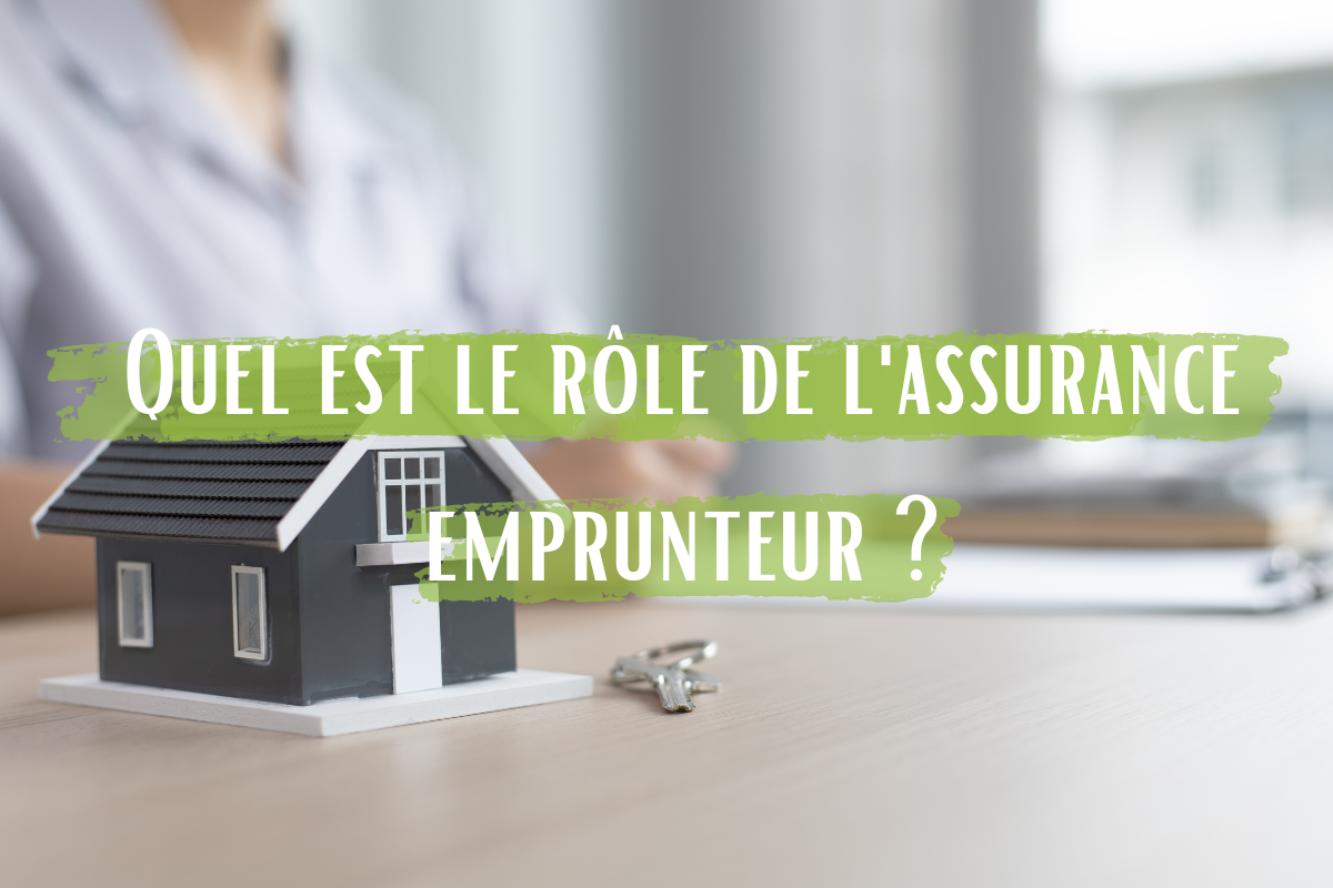 Quel est le rôle de l'assurance emprunteur ?