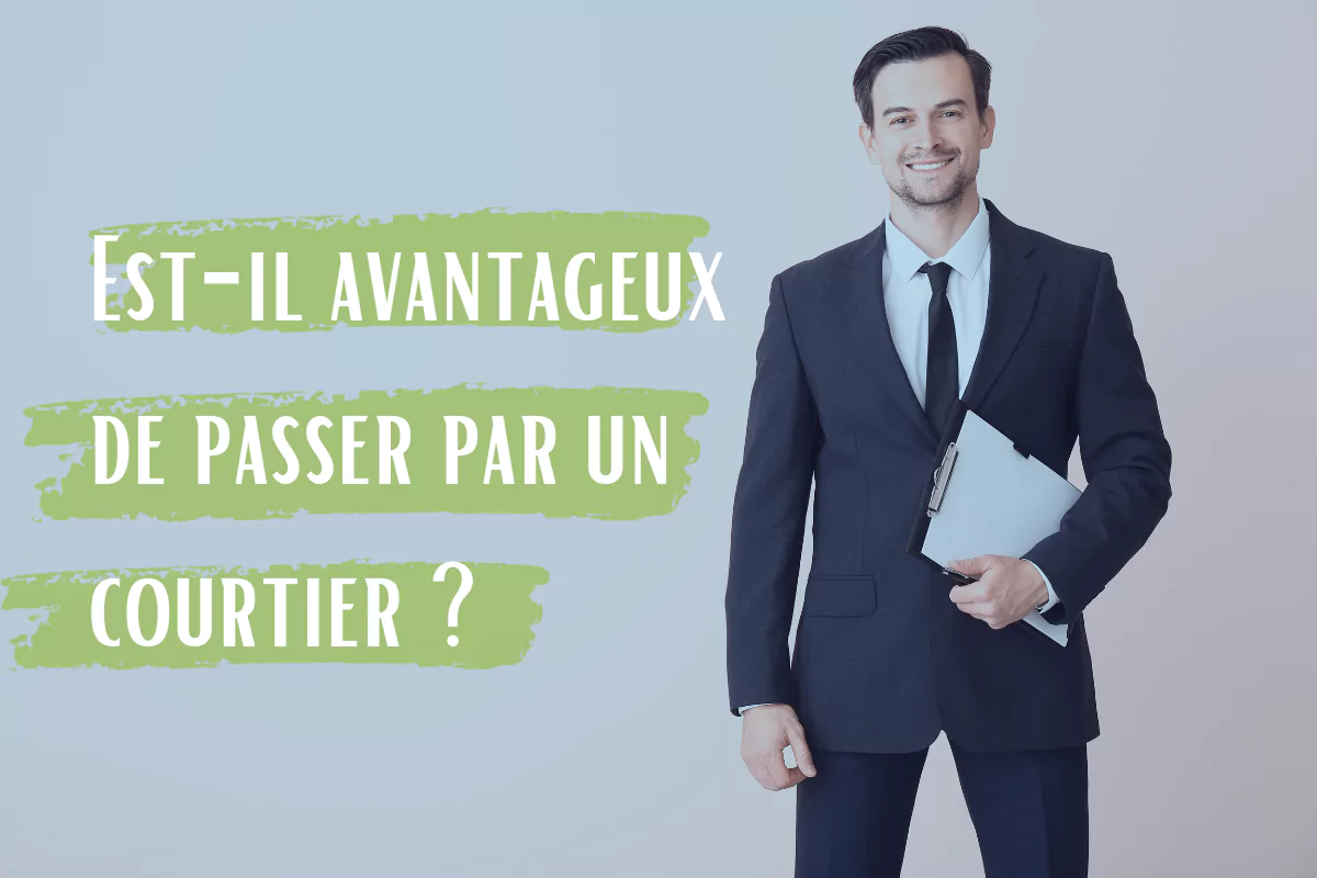 Est-il avantageux de passer par un courtier ?