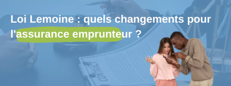 LOI LEMOINE : QUELS CHANGEMENTS POUR L’ASSURANCE EMPRUNTEUR ?