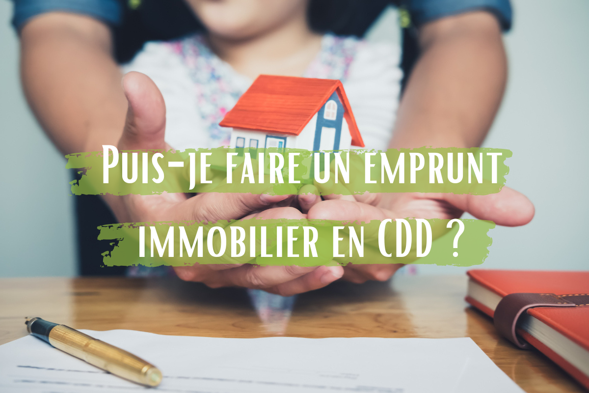 Puis-je faire un emprunt immobilier en CDD ?