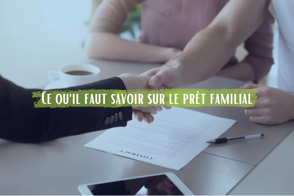 Ce qu'il faut savoir sur le prêt familial