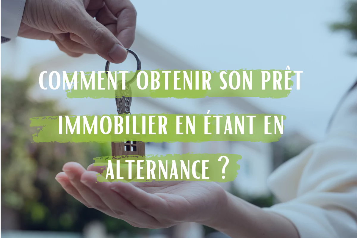 Comment obtenir son prêt immobilier en étant en alternance ?