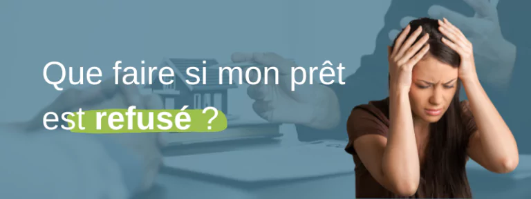 Que faire si mon prêt immobilier est refusé ?