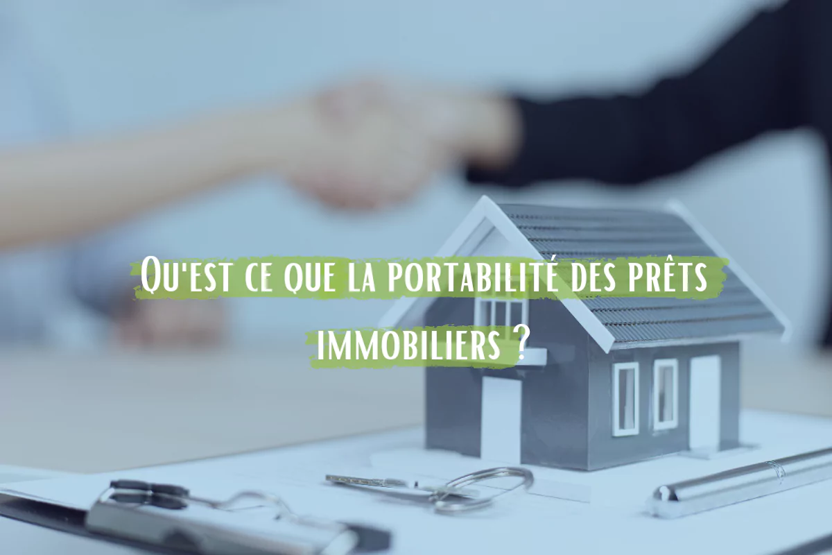 Qu'est-ce que la portabilité des prêts immobiliers ?