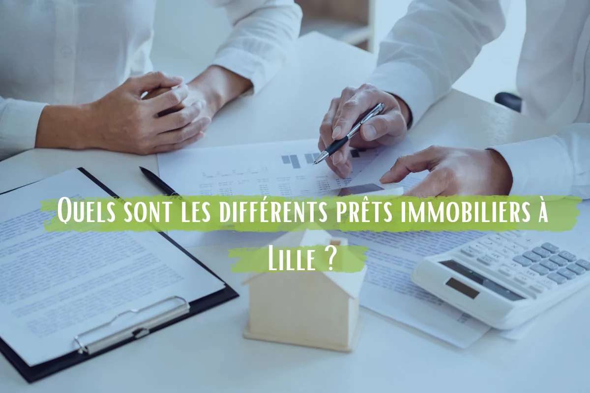 Quels sont les différents prêts immobiliers à Lille ?