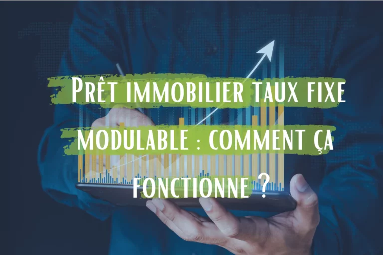 pret immobilier taux fixe modulable